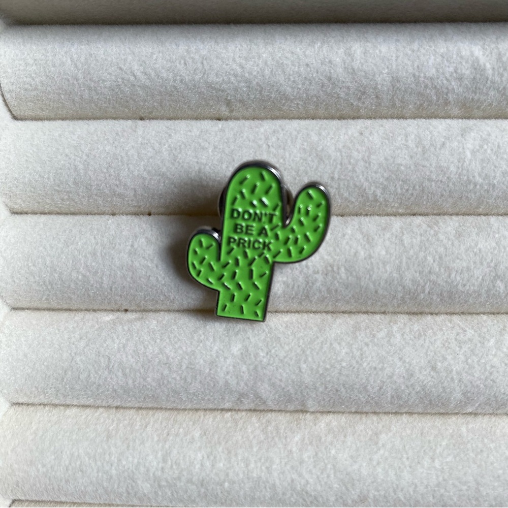 Don’t Be A Prick! Cactus Pin
